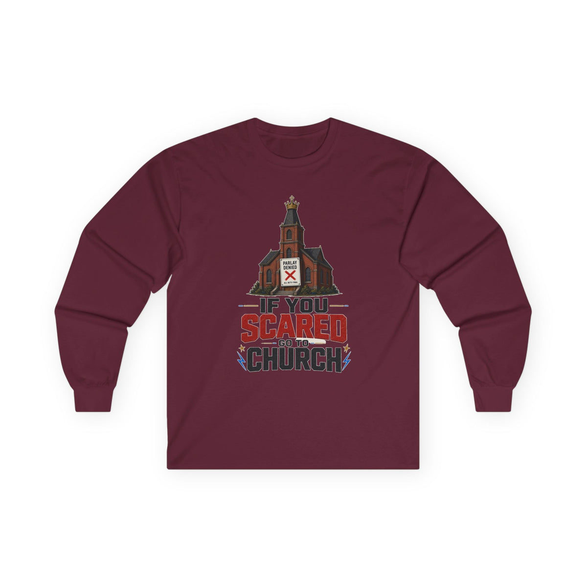Long Sleeve Tee — "If You Scared Go To Church"