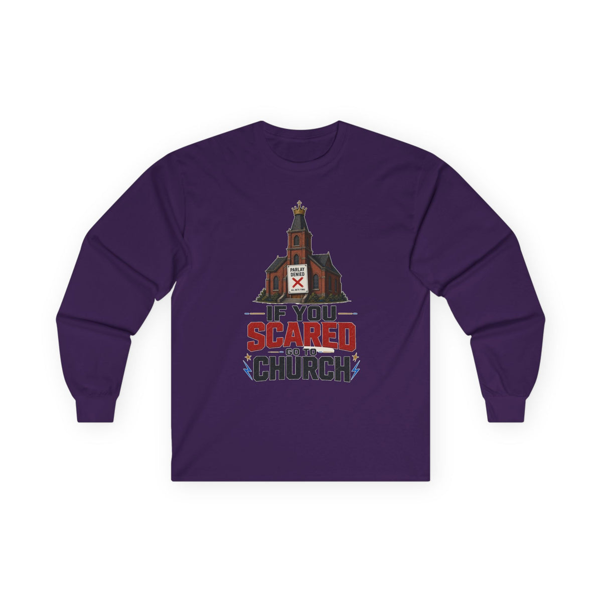 Long Sleeve Tee — "If You Scared Go To Church"