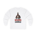 Long Sleeve Tee — "If You Scared Go To Church"
