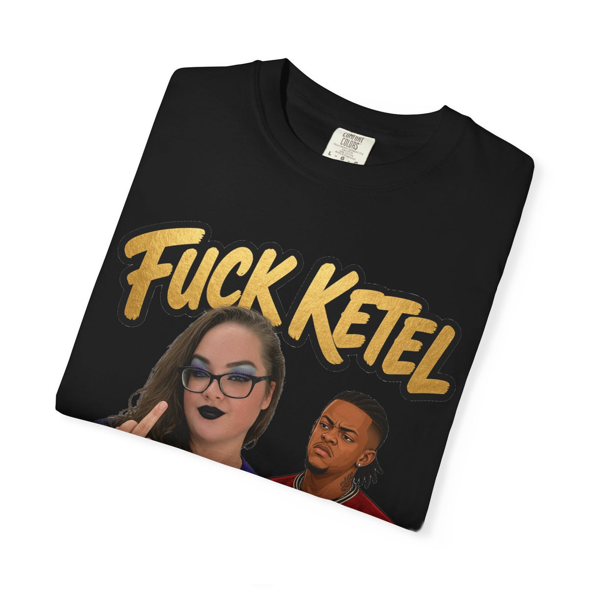 S.G.G. Graphic T-Shirt — "F*ck Ketel" Petty's Ex-Husband - UNISEX