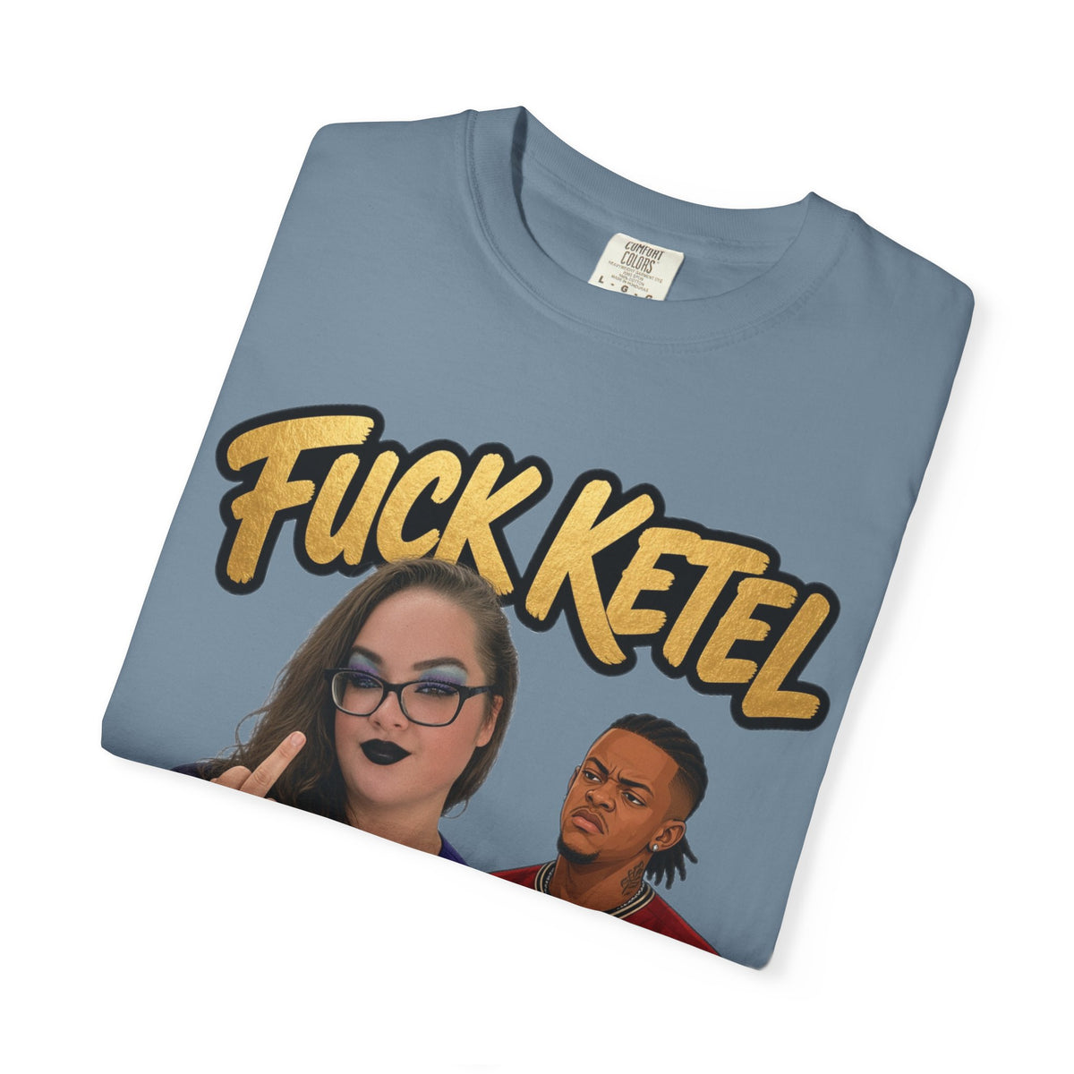 S.G.G. Graphic T-Shirt — "F*ck Ketel" Petty's Ex-Husband - UNISEX