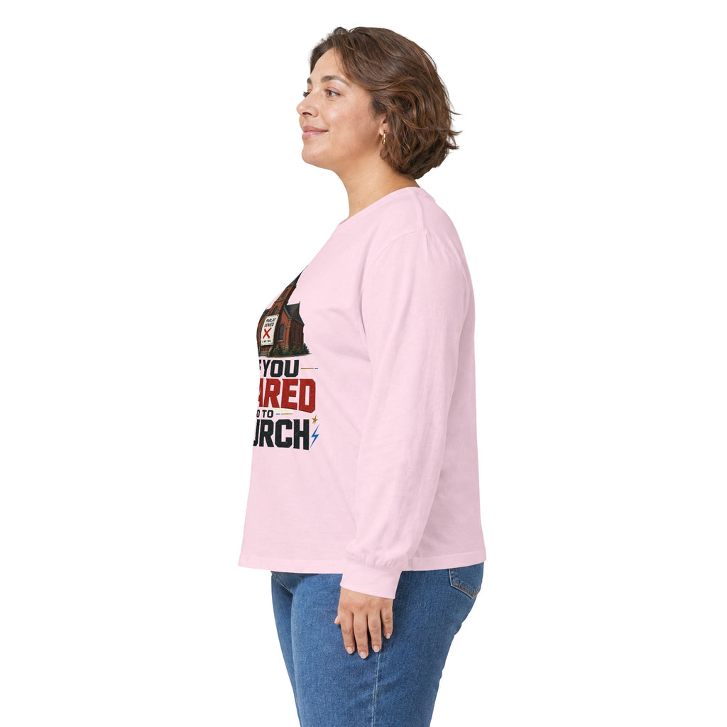Long Sleeve Tee — "If You Scared Go To Church"