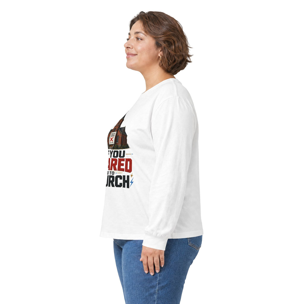 Long Sleeve Tee — "If You Scared Go To Church"