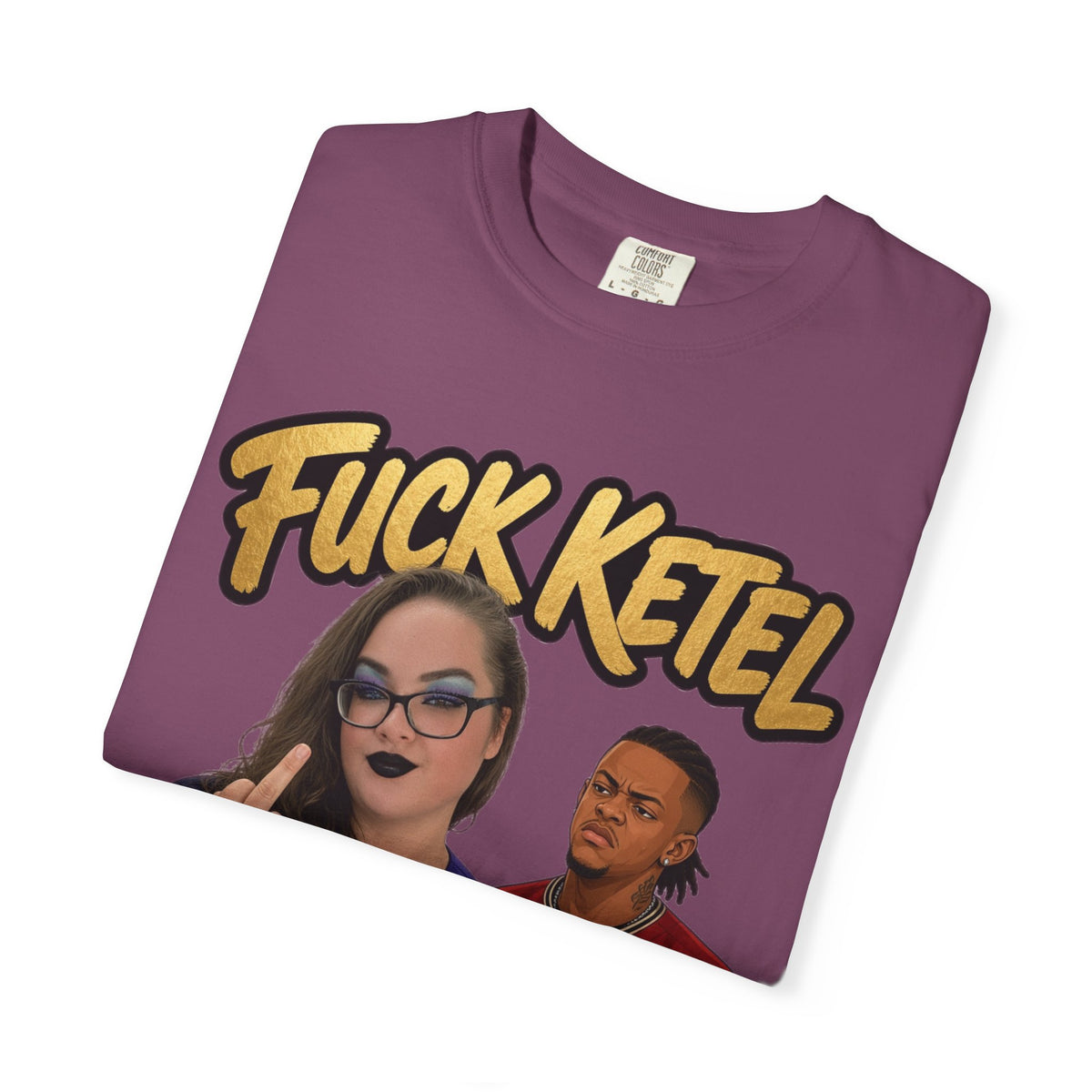 S.G.G. Graphic T-Shirt — "F*ck Ketel" Petty's Ex-Husband - UNISEX