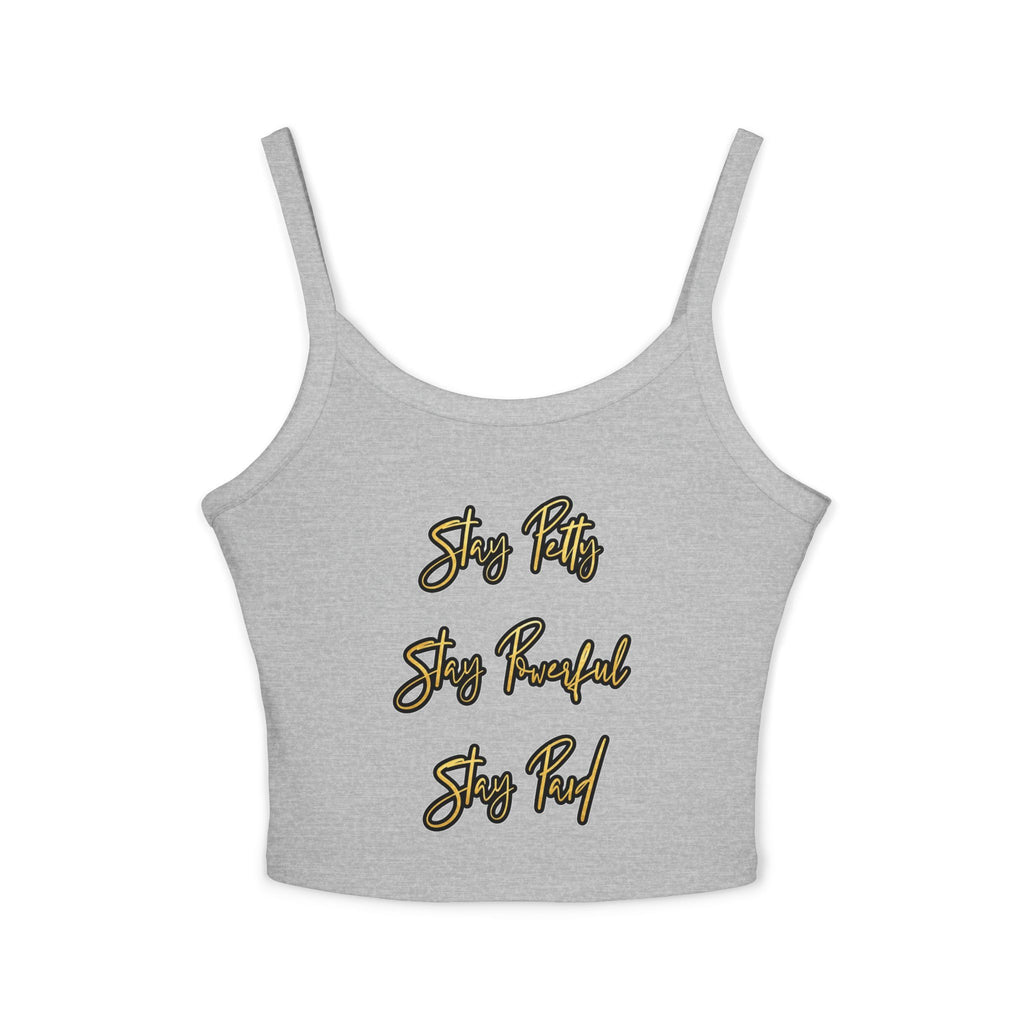 Stay Petty Stay Powerful Stay Paid - Crop Tank Top