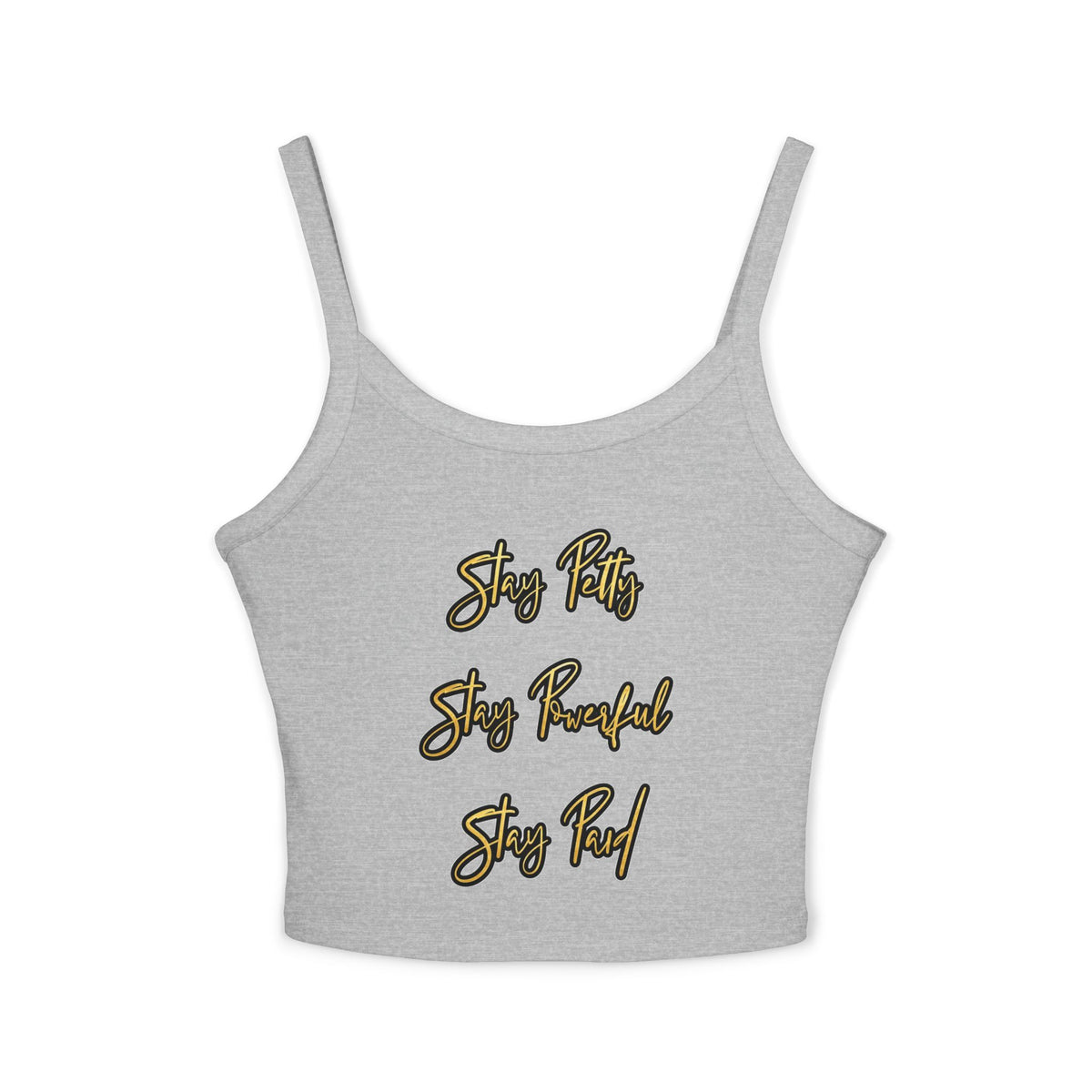 Stay Petty Stay Powerful Stay Paid - Crop Tank Top