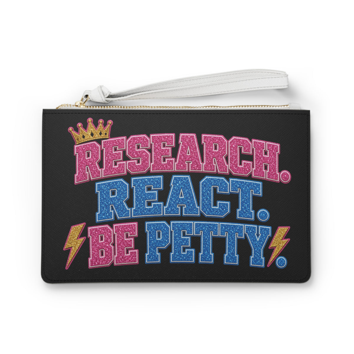 Clutch Bag — 'Research. React. Be Petty.' & 'She Got Game' Graphic Wristlet
