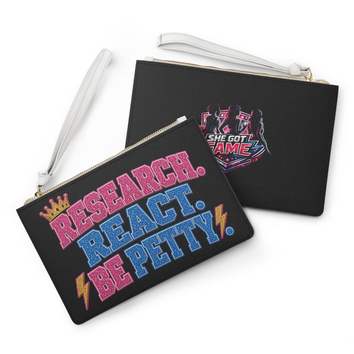 Clutch Bag — 'Research. React. Be Petty.' & 'She Got Game' Graphic Wristlet