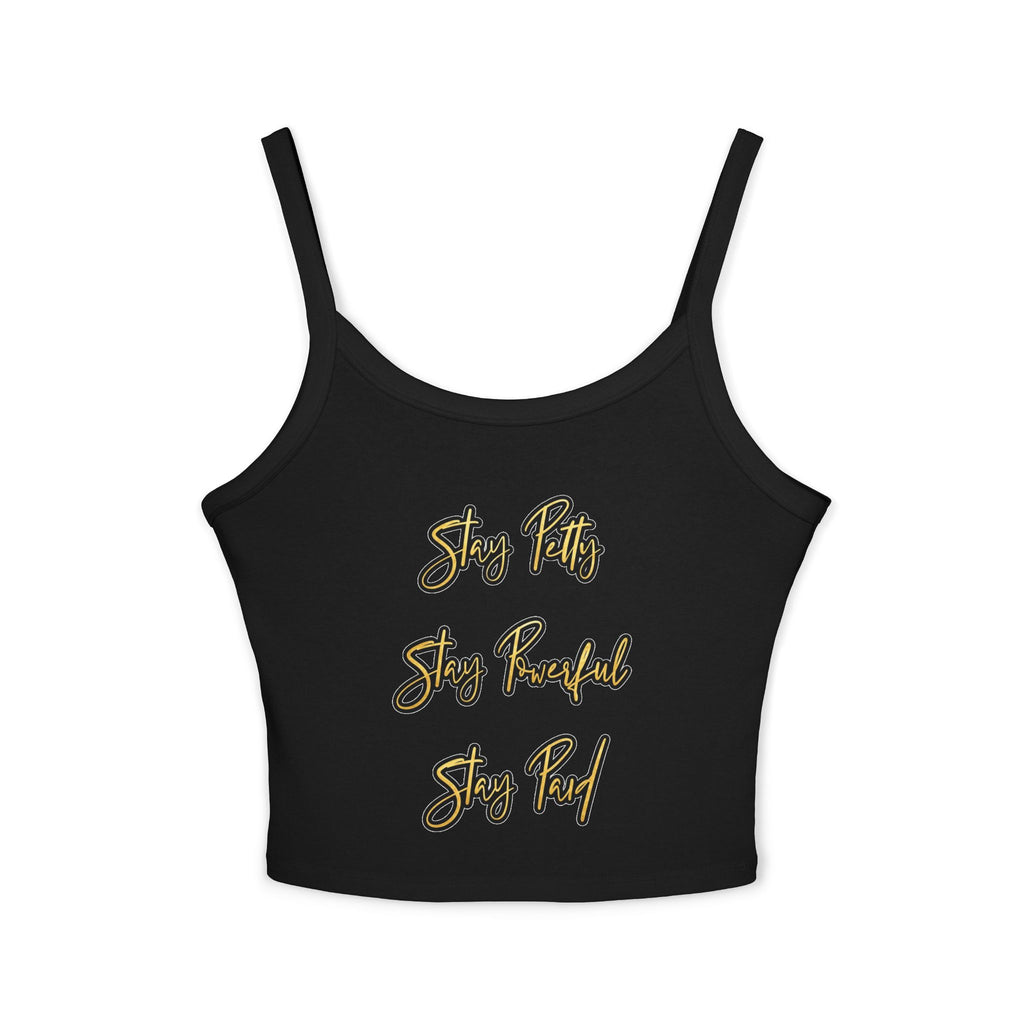 Stay Petty Stay Powerful Stay Paid - Crop Tank Top