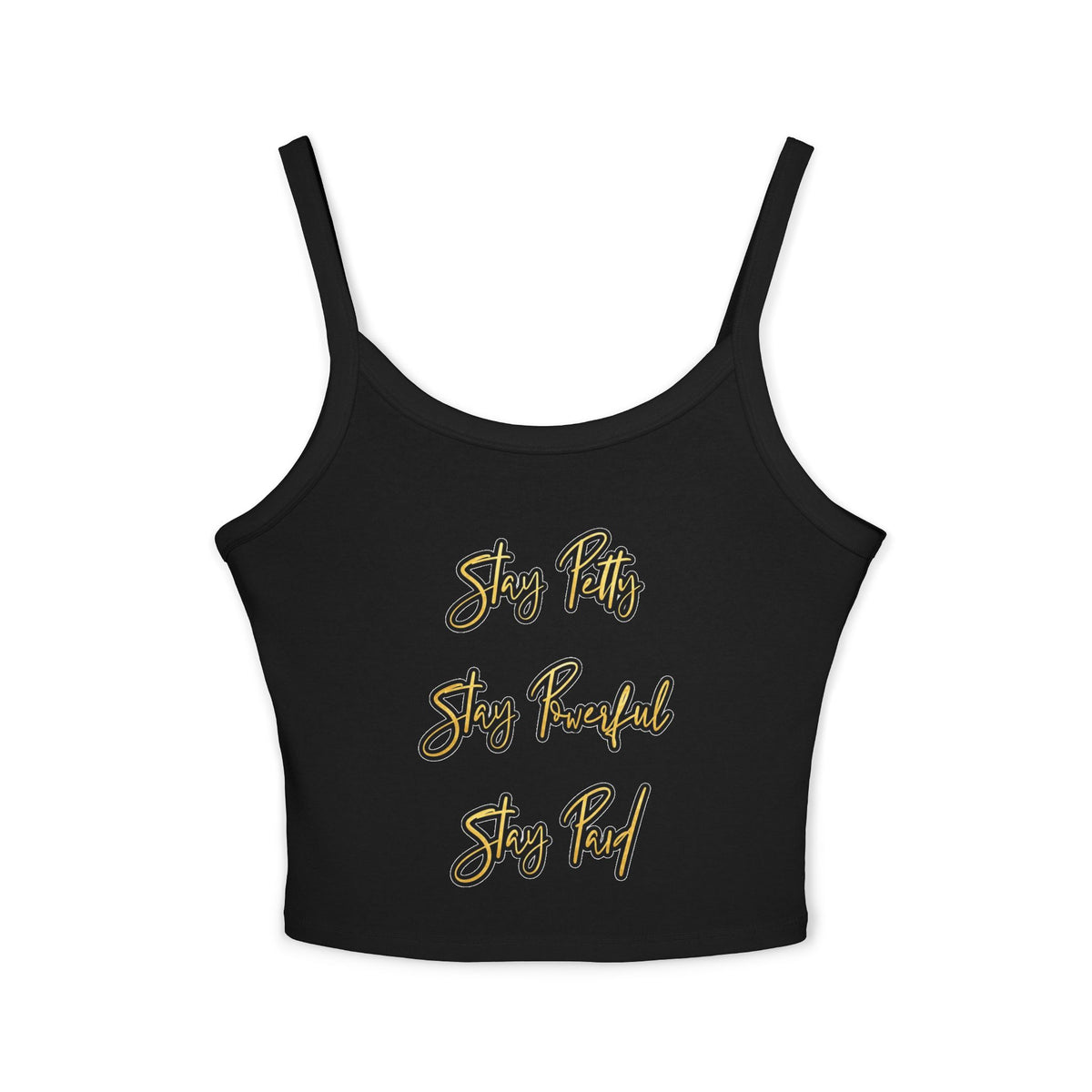 Stay Petty Stay Powerful Stay Paid - Crop Tank Top